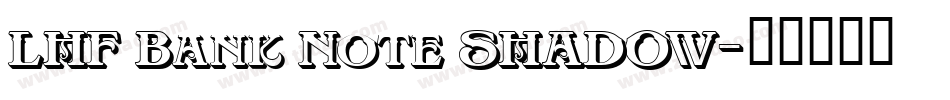 LHF Bank Note SHADOW字体转换